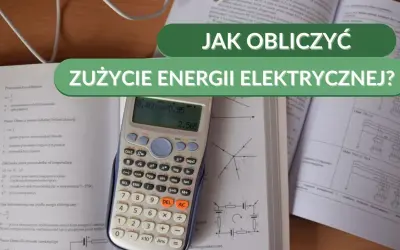 Kalkulator zużycia prądu: Ile możesz zaoszczędzić? Oblicz online